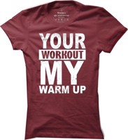 Dámské fitness tričko Your workout my warm up