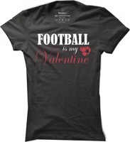 Dámské fotbalové tričko Football is my Valentine