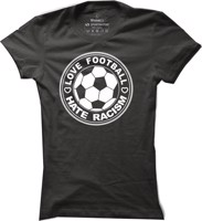 Dámské fotbalové tričko Love Football Hate Racism