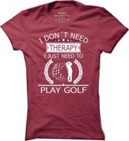 Dámské golfové tričko I don’t need therapy - golf