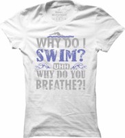 Dámské plavecké tričko Why do i Swim?