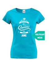 Dámské tričko k narozeninám "Queens are born..." - dárek pro maminku i kamarádku