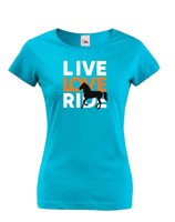 Dámské tričko - Live love ride