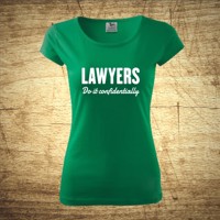 Dámske tričko s motívom Lawyers – Do it confidentially
