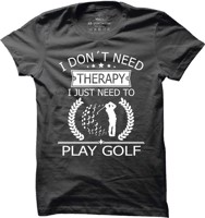 Pánské golfové tričko I don’t need therapy - golf