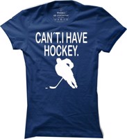 Pánské hokejové tričko Can´t. I have Hockey.