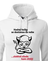 Dámská mikina hodné holky se dostanou do nebe, zlobivé všude kam chtějí