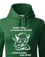 Dámská mikina hodné holky se dostanou do nebe, zlobivé všude kam chtějí