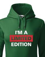 Dámská mikina  I´a m limited edition - skvělý narozeninový dárek