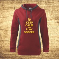 Dámska mikina s motívom Keep calm and play soccer