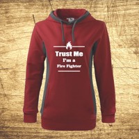 Dámska mikina s motívom Trust me, I´m a firefighter 2