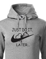 Dámská mikina s potiskem JUST DO IT LATER - ideální dárek pro dívku