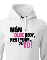 Dámská mikina s vtipným potiskem - Mám blbé kecy a nestydím se za to