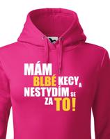 Dámská mikina s vtipným potiskem - Mám blbé kecy a nestydím se za to