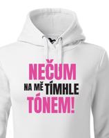 Dámská mikina s vtipným potiskem - Nečum na mě tímhle tónem