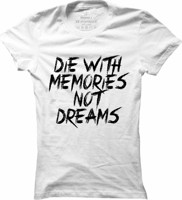 Dámské casual tričko Die with memories