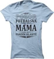 Dámské fotbalové tričko Pozor fotbalová máma