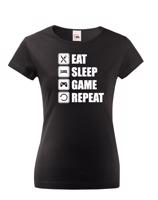Dámské Geek/hráčské triko EAT, SLEEP, GAME, REPEAT - dokonalý dárek