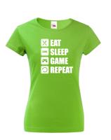 Dámské Geek/hráčské triko EAT, SLEEP, GAME, REPEAT - dokonalý dárek