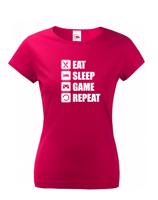 Dámské Geek/hráčské triko EAT, SLEEP, GAME, REPEAT - dokonalý dárek