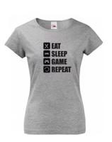 Dámské Geek/hráčské triko EAT, SLEEP, GAME, REPEAT - dokonalý dárek