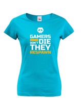 Dámské Geek triko pro hráče pc Gamers don't die they Respawn
