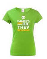 Dámské Geek triko pro hráče pc Gamers don't die they Respawn