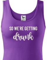 Dámské rozlučkové tričko pro tým nevěsty Drunk