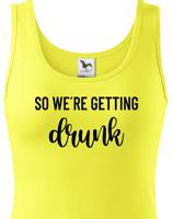 Dámské rozlučkové tričko pro tým nevěsty Drunk