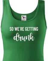 Dámské rozlučkové tričko pro tým nevěsty Drunk