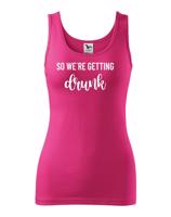 Dámské rozlučkové tričko pro tým nevěsty Drunk