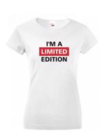 Dámské s potiskem Tričko  I´a m limited edition - triko pro rebelky