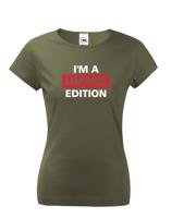 Dámské s potiskem Tričko  I´a m limited edition - triko pro rebelky