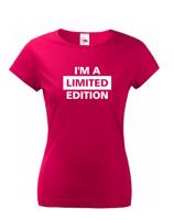 Dámské s potiskem Tričko  I´a m limited edition - triko pro rebelky