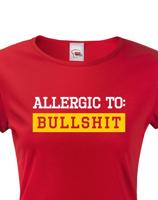 Dámské tričko Allergic to Bullshit - ideální dívčí triko