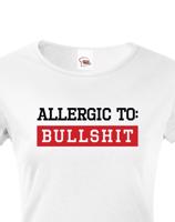 Dámské tričko Allergic to Bullshit - ideální dívčí triko
