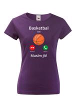 Dámské tričko Basketbal volá Musím jít! - skvělý dárek pro milovníky basketbalu