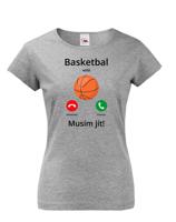 Dámské tričko Basketbal volá Musím jít! - skvělý dárek pro milovníky basketbalu