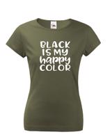 Dámské tričko Black is my happy Color