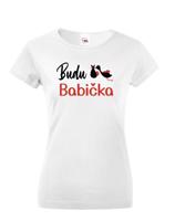 Dámské tričko Budu babička - ideální dárek pro budoucí babičku
