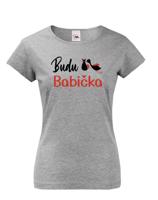 Dámské tričko Budu babička - ideální dárek pro budoucí babičku