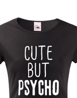 Dámské tričko Cute but Psycho - ideální kousek do šatníku pro rebelky