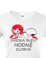 Dámské tričko Dneska budu hodně zlobivá - ideální valentýnský dárek