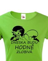 Dámské tričko Dneska budu hodně zlobivá - ideální valentýnský dárek