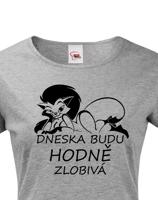 Dámské tričko Dneska budu hodně zlobivá - ideální valentýnský dárek