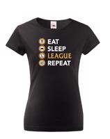 Dámské tričko Eat sleep league repeat - tričko pro fanoušky