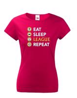 Dámské tričko Eat sleep league repeat - tričko pro fanoušky