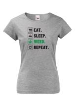 Dámské tričko -Eat sleep weed repeat