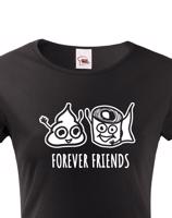Dámské tričko Forever Friends - vtipný a originální potisk pro rebelky