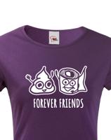 Dámské tričko Forever Friends - vtipný a originální potisk pro rebelky